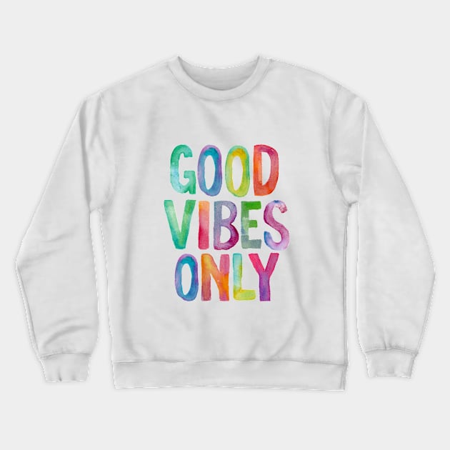 Good Vibes Only Crewneck Sweatshirt by MotivatedType